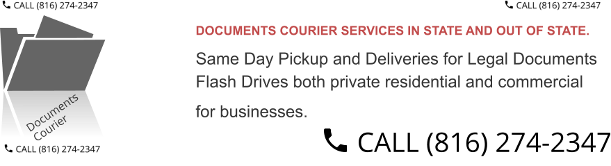 DOCUMENTS COURIER SERVICES IN STATE AND OUT OF STATE. Same Day Pickup and Deliveries for Legal Documents  Flash Drives both private residential and commercial  for businesses.