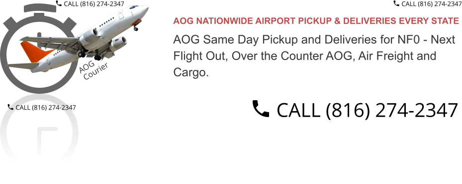 AOG NATIONWIDE AIRPORT PICKUP & DELIVERIES EVERY STATE  AOG Same Day Pickup and Deliveries for NF0 - Next  Flight Out, Over the Counter AOG, Air Freight and  Cargo.